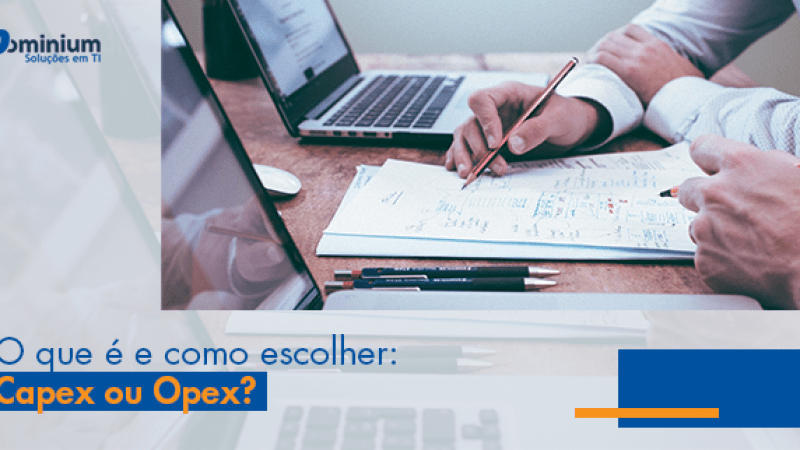 O Que E Como Escolher Capex Ou Opex Dominium Inform Tica